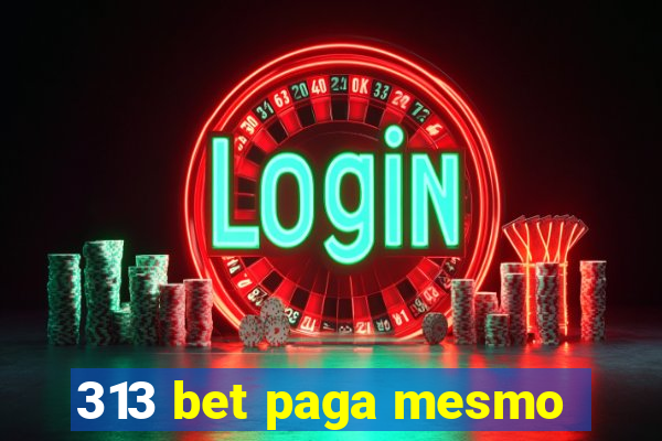 313 bet paga mesmo